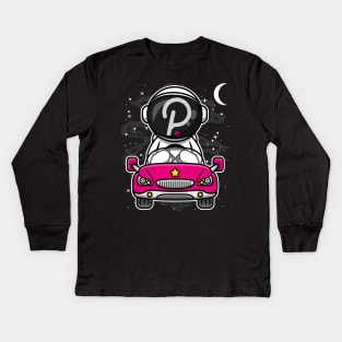 Astronaut Car Polkadot DOT Coin To The Moon Crypto Token Cryptocurrency Wallet Birthday Gift For Men Women Kids Kids Long Sleeve T-Shirt